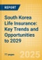 South Korea Life Insurance: Key Trends and Opportunities to 2029 - Product Image