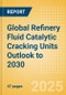 Global Refinery Fluid Catalytic Cracking Units (FCCU) Outlook to 2030 - Capacity and Capital Expenditure Outlook with Details of All Operating and Planned Fluid Catalytic Cracking Units - Product Image