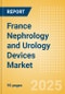France Nephrology and Urology Devices Market Outlook to 2033 - Renal Dialysis Equipment and Urinary Tract Stents - Product Image