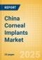 China Corneal Implants Market Outlook to 2033 - Corneal Grafts , Intrastromal Corneal Ring Segments and Keratoprostheses - Product Thumbnail Image