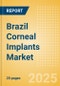 Brazil Corneal Implants Market Outlook to 2033 - Corneal Grafts , Intrastromal Corneal Ring Segments and Keratoprostheses - Product Thumbnail Image