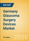Germany Glaucoma Surgery Devices Market Outlook to 2033 - Glaucoma Drainage Devices and Minimally Invasive Glaucoma Surgery (MIGS) Devices - Product Thumbnail Image
