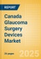 Canada Glaucoma Surgery Devices Market Outlook to 2033 - Glaucoma Drainage Devices and Minimally Invasive Glaucoma Surgery (MIGS) Devices - Product Thumbnail Image