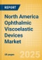 North America Ophthalmic Viscoelastic Devices (OVD) Market Outlook to 2033 - Cohesive OVD, Dispersive OVD and Viscoadaptive OVD - Product Image