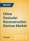 China Ossicular Reconstruction Devices Market Outlook to 2033 - Ossicular Reconstruction Pistons, Partial Ossicular Replacement Prosthesis and Ossicular Reconstruction Pistons - Product Thumbnail Image