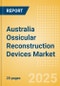 Australia Ossicular Reconstruction Devices Market Outlook to 2033 - Ossicular Reconstruction Pistons, Partial Ossicular Replacement Prosthesis and Ossicular Reconstruction Pistons - Product Thumbnail Image