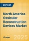 North America Ossicular Reconstruction Devices Market Outlook to 2033 - Ossicular Reconstruction Pistons, Partial Ossicular Replacement Prosthesis and Ossicular Reconstruction Pistons - Product Thumbnail Image