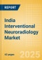 India Interventional Neuroradiology Market Outlook to 2033 - Neurovascular Embolization Devices, Neurovascular Accessory Devices, Intracranial Stents and Others - Product Thumbnail Image