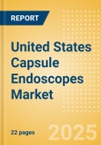 United States Capsule Endoscopes Market Outlook to 2033 - Capsule Endoscopes- Product Image
