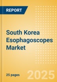 South Korea Esophagoscopes Market Outlook to 2033 - Flexible Video Esophagoscopes- Product Image