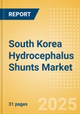 South Korea Hydrocephalus Shunts Market Outlook to 2033 - Hydrocephalus Valves and Hydrocephalus Catheters- Product Image