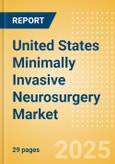 United States Minimally Invasive Neurosurgery Market Outlook to 2033 - Minimally Invasive Neurosurgery- Product Image