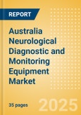 Australia Neurological Diagnostic and Monitoring Equipment Market Outlook to 2033 - Electrical Activity Testing and ICP Monitoring Devices- Product Image
