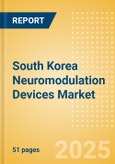 South Korea Neuromodulation Devices Market Outlook to 2033 - Deep Brain Stimulators (DBS), Spinal Cord Stimulators (SCS), Vagus Nerve Stimulators (VNS) and Others- Product Image