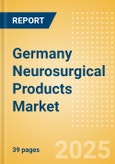 Germany Neurosurgical Products Market Outlook to 2033 - Dura Substitutes, Neuroendoscopes and Neurosurgical Drills- Product Image