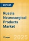 Russia Neurosurgical Products Market Outlook to 2033 - Dura Substitutes, Neuroendoscopes and Neurosurgical Drills - Product Image
