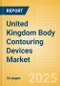 United Kingdom Body Contouring Devices Market Outlook to 2033 - Minimally Invasive Body Contouring Devices and Non Invasive Body Contouring Devices - Product Thumbnail Image