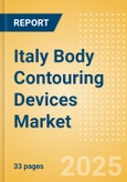 Italy Body Contouring Devices Market Outlook to 2033 - Minimally Invasive Body Contouring Devices and Non Invasive Body Contouring Devices- Product Image