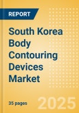 South Korea Body Contouring Devices Market Outlook to 2033 - Minimally Invasive Body Contouring Devices and Non Invasive Body Contouring Devices- Product Image