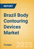 Brazil Body Contouring Devices Market Outlook to 2033 - Minimally Invasive Body Contouring Devices and Non Invasive Body Contouring Devices- Product Image