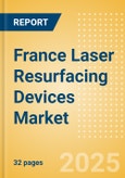 France Laser Resurfacing Devices Market Outlook to 2033 - Multi Technology Combination Laser Devices and Single Technology Laser Devices- Product Image