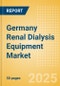 Germany Renal Dialysis Equipment Market Outlook to 2033 - Dialysis Machines, Dialysis Accessories and Others - Product Image