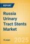Russia Urinary Tract Stents Market Outlook to 2033 - Ureteral Stents, Prostate Stents and Urethral Stents - Product Image