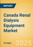 Canada Renal Dialysis Equipment Market Outlook to 2033 - Dialysis Machines, Dialysis Accessories and Others- Product Image