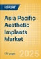 Asia Pacific Aesthetic Implants Market Outlook to 2033 - Breast Implants, Face Implants and Penile Implants - Product Image