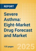 Severe Asthma: Eight-Market Drug Forecast and Market Analysis- Product Image