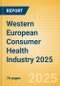 Opportunities in the Western European Consumer Health Industry 2025 - Product Image