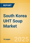 South Korea UHT Soup (Soups) Market Size, Growth and Forecast Analytics, 2023-2028- Product Image