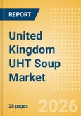 United Kingdom (UK) UHT Soup (Soups) Market Size, Growth and Forecast Analytics, 2024-2029- Product Image