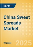 China Sweet Spreads (Syrups and Spreads) Market Size, Growth and Forecast Analytics, 2023-2028- Product Image
