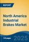 North America Industrial Brakes Market, By Country, Competition, Forecast and Opportunities, 2020-2030F - Product Thumbnail Image