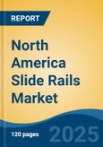 North America Slide Rails Market, By Country, Competition, Forecast and Opportunities, 2020-2030F- Product Image