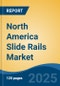 North America Slide Rails Market, By Country, Competition, Forecast and Opportunities, 2020-2030F - Product Thumbnail Image