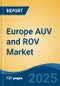 Europe AUV and ROV Market, By Country, Competition, Forecast and Opportunities, 2020-2030F - Product Image