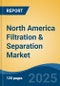 North America Filtration & Separation Market, By Country, Competition, Forecast and Opportunities, 2020-2030F - Product Image