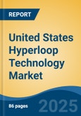 United States Hyperloop Technology Market, By Region, Competition, Forecast and Opportunities, 2020-2030F- Product Image
