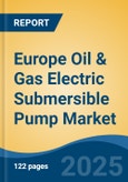 Europe Oil & Gas Electric Submersible Pump Market, By Country, Competition, Forecast and Opportunities, 2020-2030F- Product Image