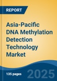 Asia-Pacific DNA Methylation Detection Technology Market, By Country, Competition, Forecast and Opportunities, 2020-2030F- Product Image