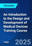 An Introduction to the Design and Development of Medical Devices Training Course (ONLINE EVENT: December 10-11, 2025)- Product Image