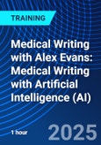 Medical Writing with Alex Evans: Medical Writing with Artificial Intelligence (AI) (ONLINE EVENT: October 15, 2025)- Product Image