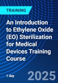 An Introduction to Ethylene Oxide (EO) Sterilization for Medical Devices Training Course (ONLINE EVENT: November 10, 2025)- Product Image