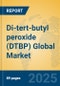 Di-tert-butyl peroxide (DTBP) Global Market Insights 2025, Analysis and Forecast to 2030, by Manufacturers, Regions, Technology, Application - Product Image
