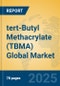 tert-Butyl Methacrylate (TBMA) Global Market Insights 2025, Analysis and Forecast to 2030, by Manufacturers, Regions, Technology, Application - Product Image