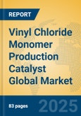Vinyl Chloride Monomer Production Catalyst Global Market Insights 2025, Analysis and Forecast to 2030, by Manufacturers, Regions, Technology, Product Type- Product Image