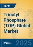 Trioctyl Phosphate (TOP) Global Market Insights 2025, Analysis and Forecast to 2030, by Manufacturers, Regions, Technology, Application- Product Image