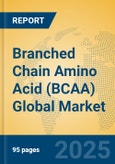 Branched Chain Amino Acid (BCAA) Global Market Insights 2025, Analysis and Forecast to 2030, by Manufacturers, Regions, Technology, Application, Product Type- Product Image
